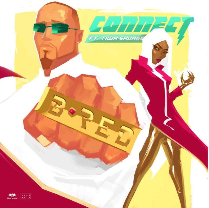 B-Red  Connect ft Tiwa Savage DOWNLOAD & Video