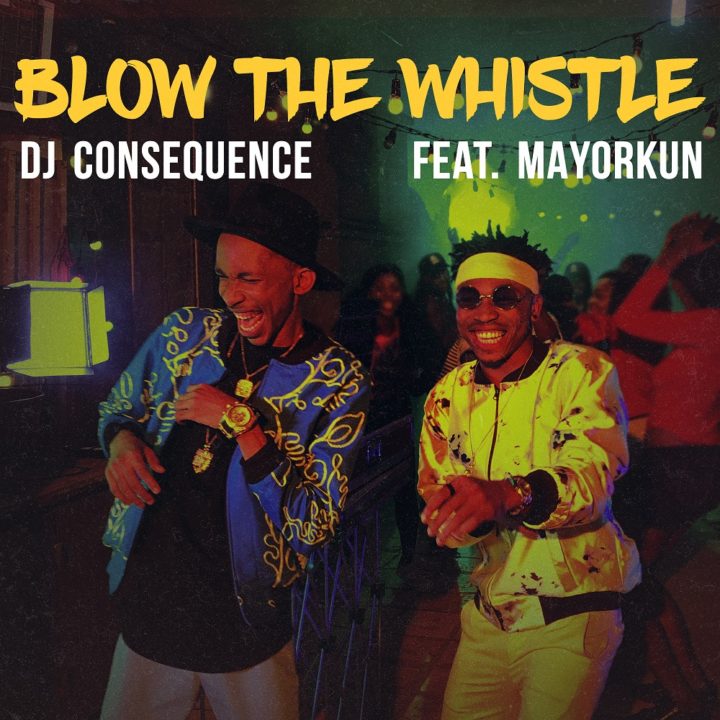 VIDEO: DJ Consequence  Blow The Whistle ft. Mayorkun [Video]