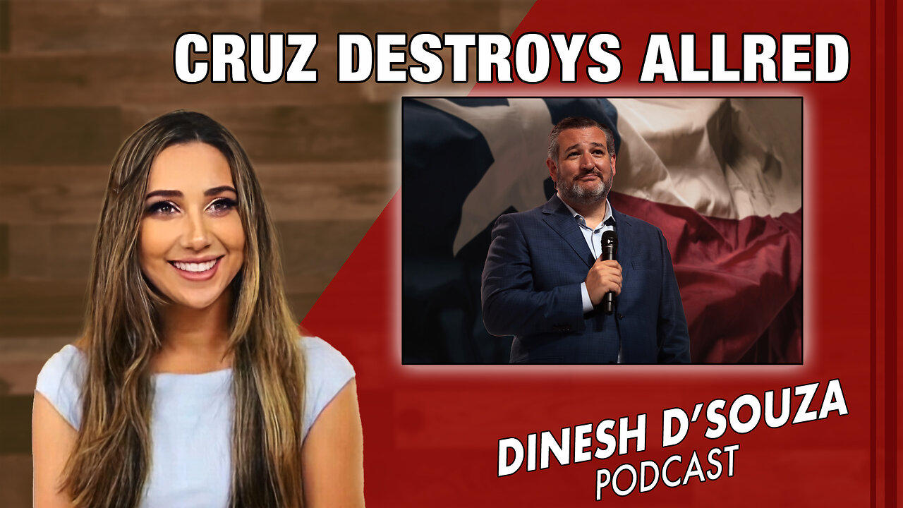 CRUZ DESTROYS ALLRED Dinesh DSouza Podcast Ep [Video]