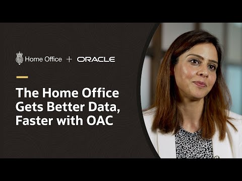 The Home Office Leverages Critical Data Faster with Oracle Analytics Cloud [Video]