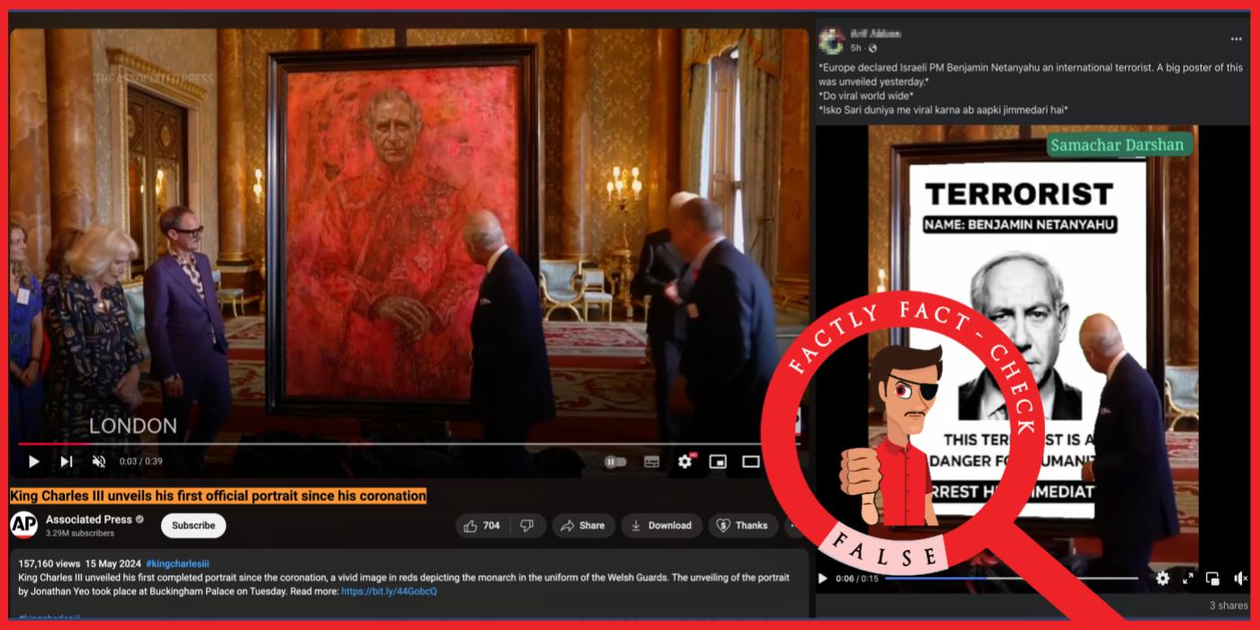 An edited video is falsely being shared as visuals of King Charles III unveiling a poster declaring Benjamin Netanyahu a terrorist