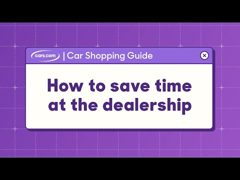 How to Spend the Least Amount of Time at the Dealership [Video]