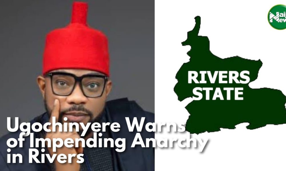 Ugochinyere Warns Of Impeding Anarchy In Rivers State [Video]