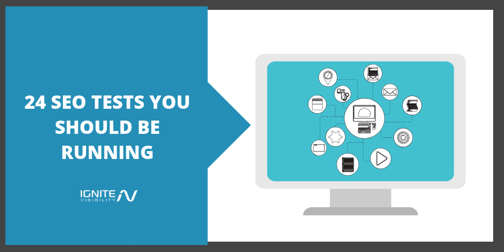 24 SEO Tests You Should Run To Boost Performance [Video]