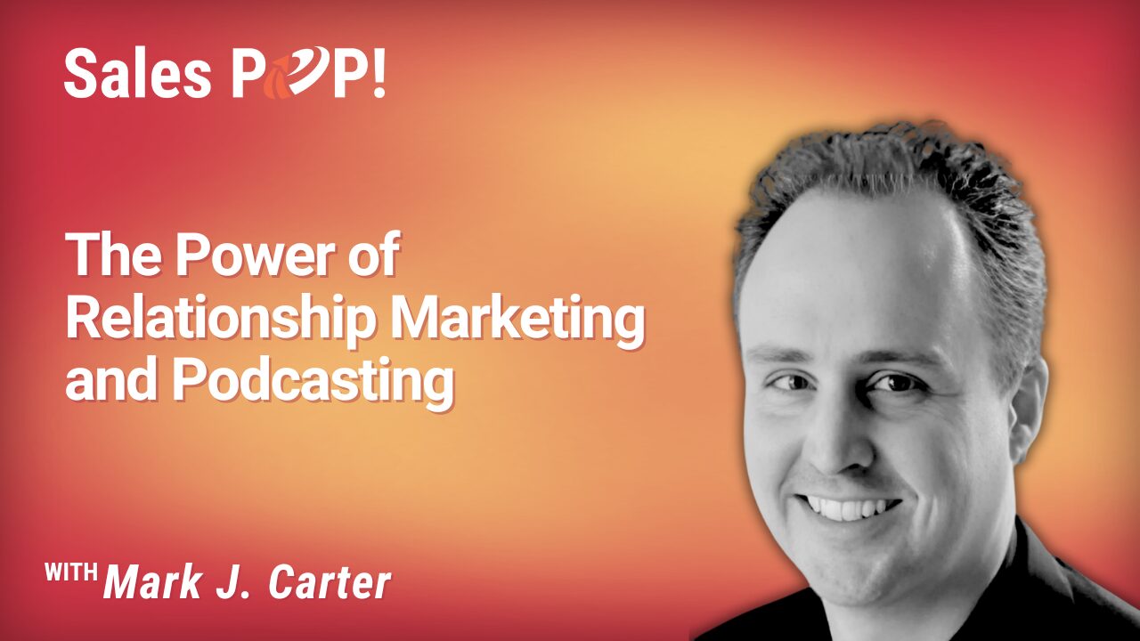 The Power of Relationship Marketing and Podcasting (video) by Mark J. Carter