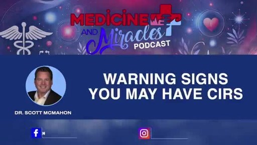 MOLD ILLNESS EXPERT, DR. SCOTT MCMAHON, LAUNCHES MEDICINE AND MIRACLES PODCAST, BRINGING ATTENTION TO THE MYSTERY OF CIRS, CAUSED BY MOLD ILLNESS AND EXPOSURE [Video]