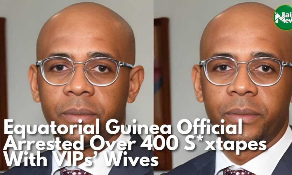 Equatorial Guinea Official Arrested Over 400 S*xtapes With VIP’s Wives [Video]