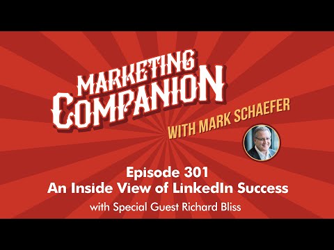 An Inside View of LinkedIn Success with Richard Bliss (Episode 301) [Video]