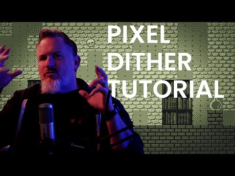 Pixel Dither Tutorial [Video]