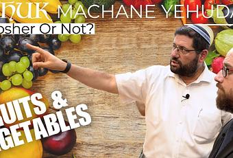 SHUK MACHANE YEHUDA- Kosher Or Not? FRUITS & VEGETABLES (video)