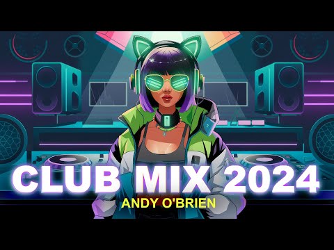 Music Mix 2024 🎧 Best Remixes Of Popular Songs 🎉 Party Club Dance MEGAMIX (Andy O’Brien) [Video]