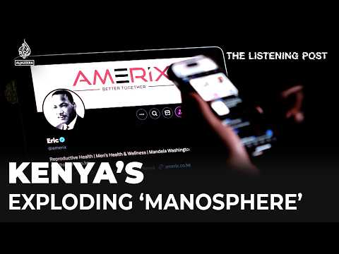 Kenya’s exploding ‘manosphere’ | The Listening Post [Video]