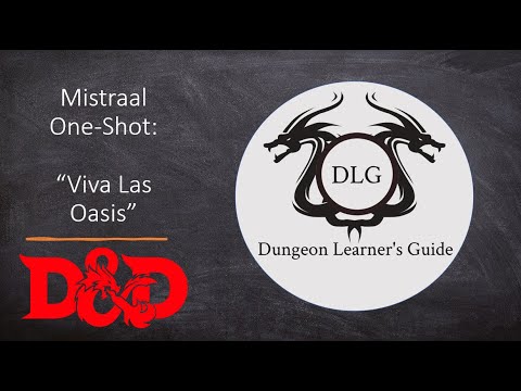 Dungeon Learner’s Guide – Mistraal One Shot: Viva Las Oasis [Video]