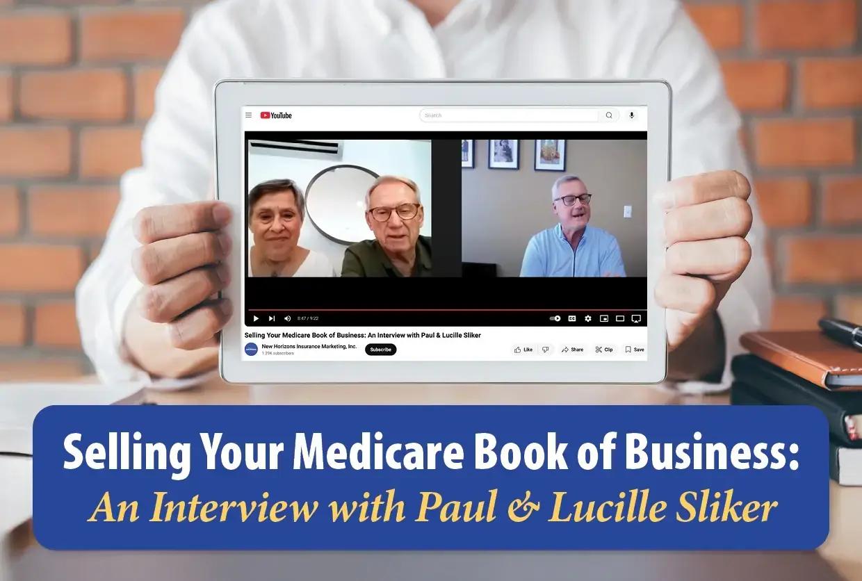 Selling Your Medicare Book of Business: An Interview with Paul & Lucille Sliker [Video]