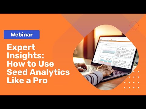 Expert Insights: How to Use Seed Analytics Like a Pro [Video]