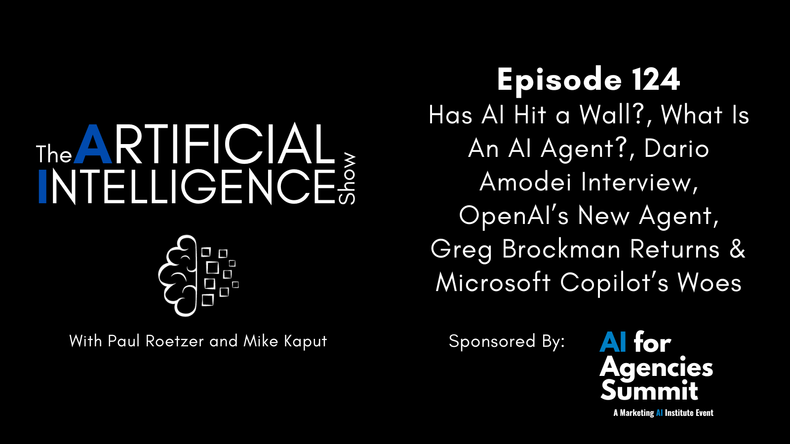 [The AI Show Episode 124]: Has AI Hit a Wall?, What Is An AI Agent?, Dario Amodei Interview, OpenAIs New Agent, Greg Brockman Returns & Microsoft Copilots Woes [Video]