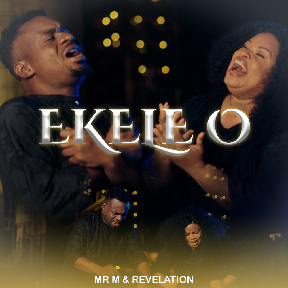 DOWNLOAD MP3: Mr M & Revelation – Ekele O (+Official Video)  GospelHitsNaija