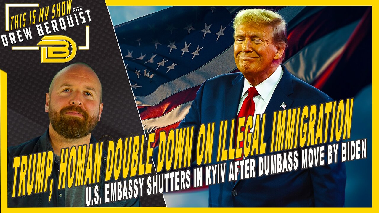 Trump Doubles Down on Illegal Immigration, Kyiv Embassy Closes & Cenk Uyger is Right? [Video]