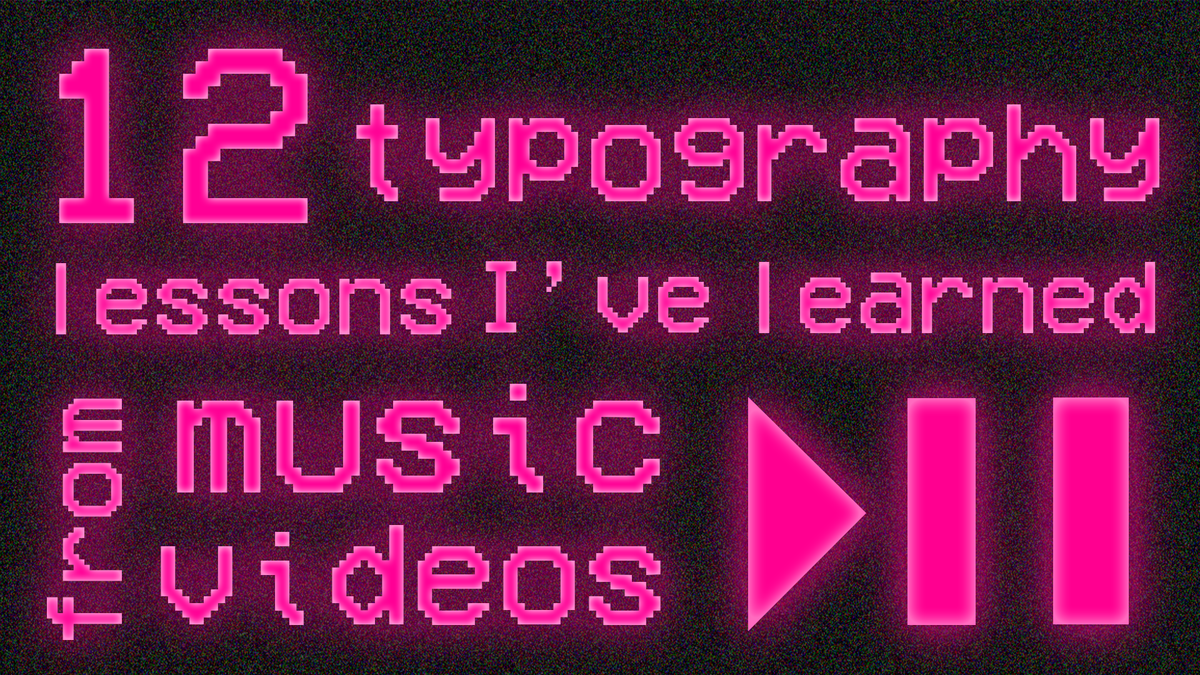 12 typography lessons Ive learned from music videos