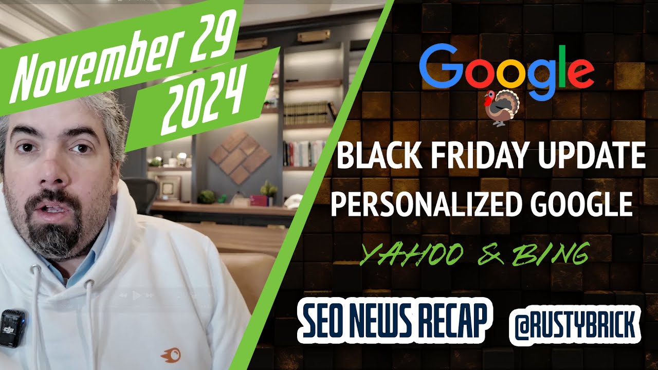 Black Friday Google Core Update, Personalized Google, Google Ads, Google Local & Bing Webmaster Tools With Yahoo Search [Video]