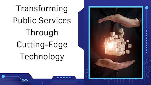 Transforming Public Services Through Cutting-Edge Technology [Video]