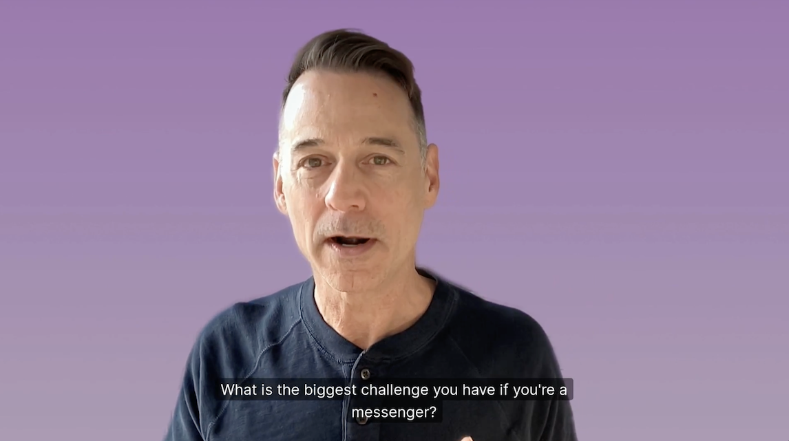 What Is the Biggest Challenge You Have As a Messenger? [Video]