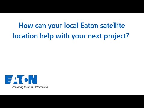 How can your local Eaton satellite location help you with your next project? [Video]