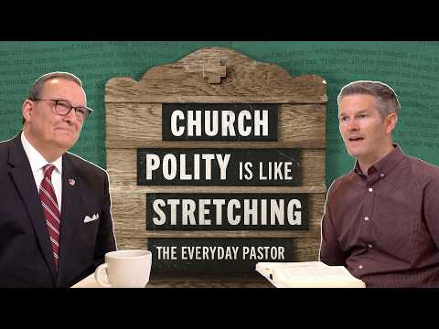 Church Polity Is Like Stretching [The Everyday Pastor – Ep. 8] [Video]