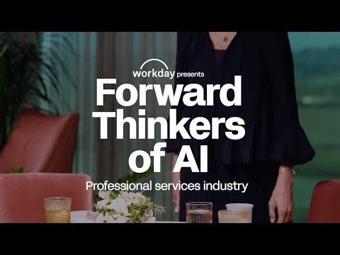 Forward Thinkers of AI: Professional Services Industry | Workday [Video]