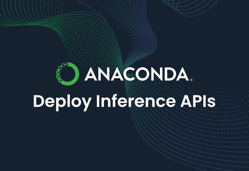 Deploy Inference APIs | Anaconda [Video]