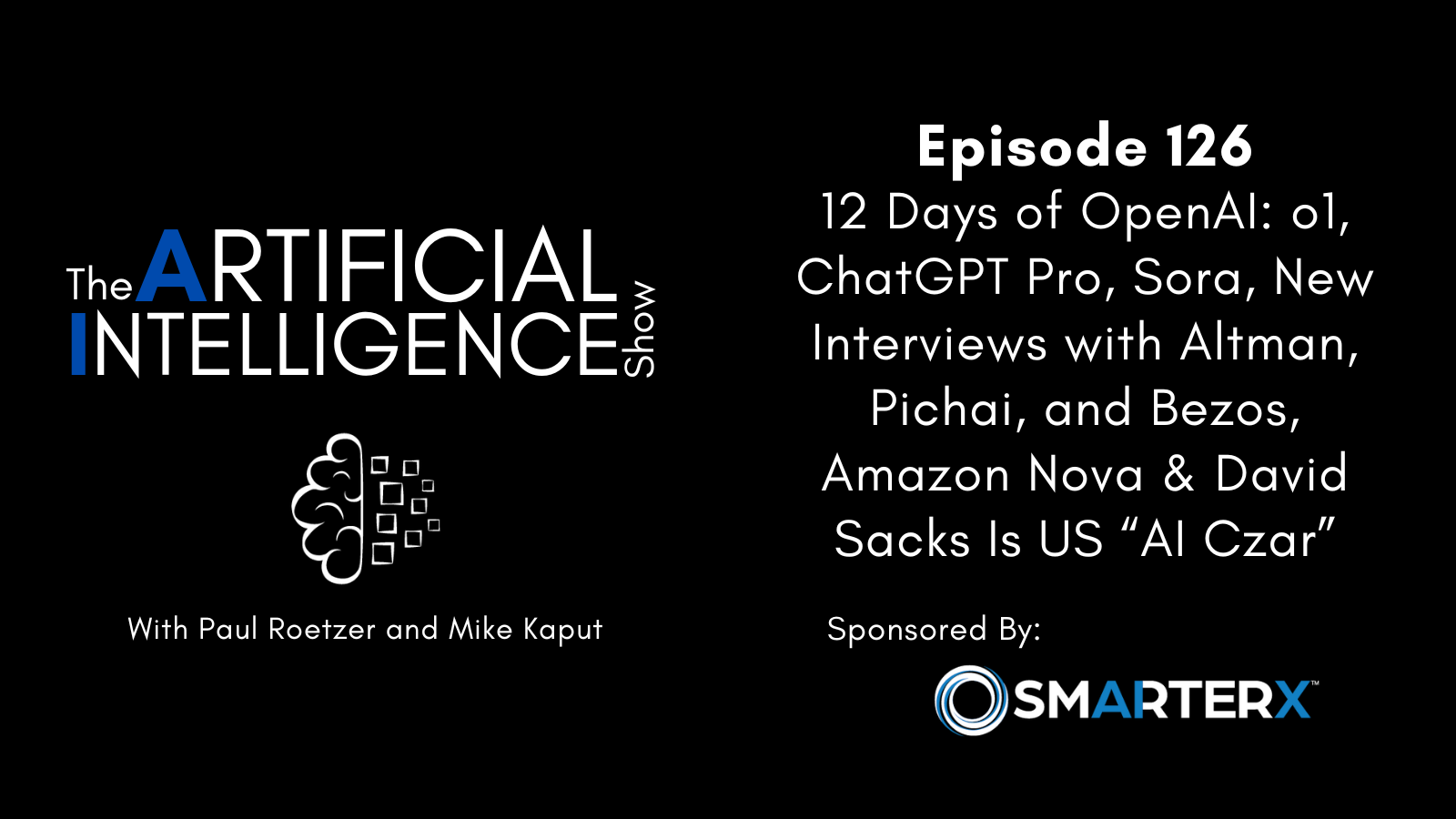 [The AI Show Episode 126]: 12 Days of OpenAI: o1, ChatGPT Pro, Sora, New Interviews with Altman, Pichai, and Bezos, Amazon Nova & David Sacks Is US AI Czar [Video]