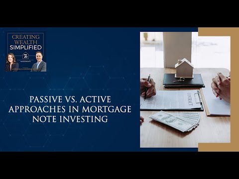 Passive Vs. Active Approaches In Mortgage Note Investing [Video]