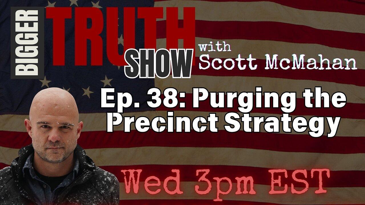 Ep. 38: Purging the Precinct Strategy [Video]