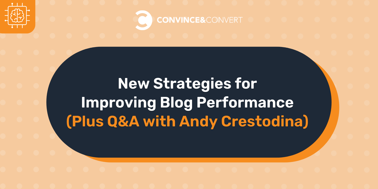 New Strategies for Improving Blog Performance (Plus Q&A with Andy Crestodina) [Video]