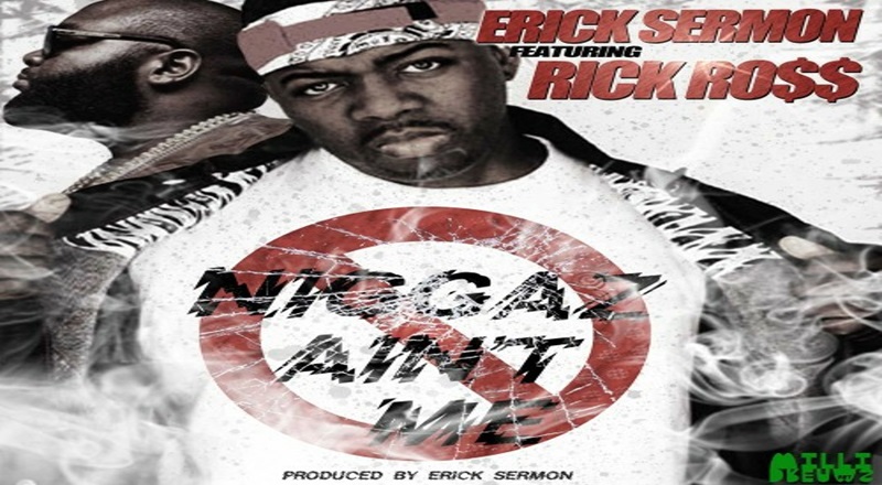 Erick Sermon and Rick Ross collaborate on Aint Me [Video]