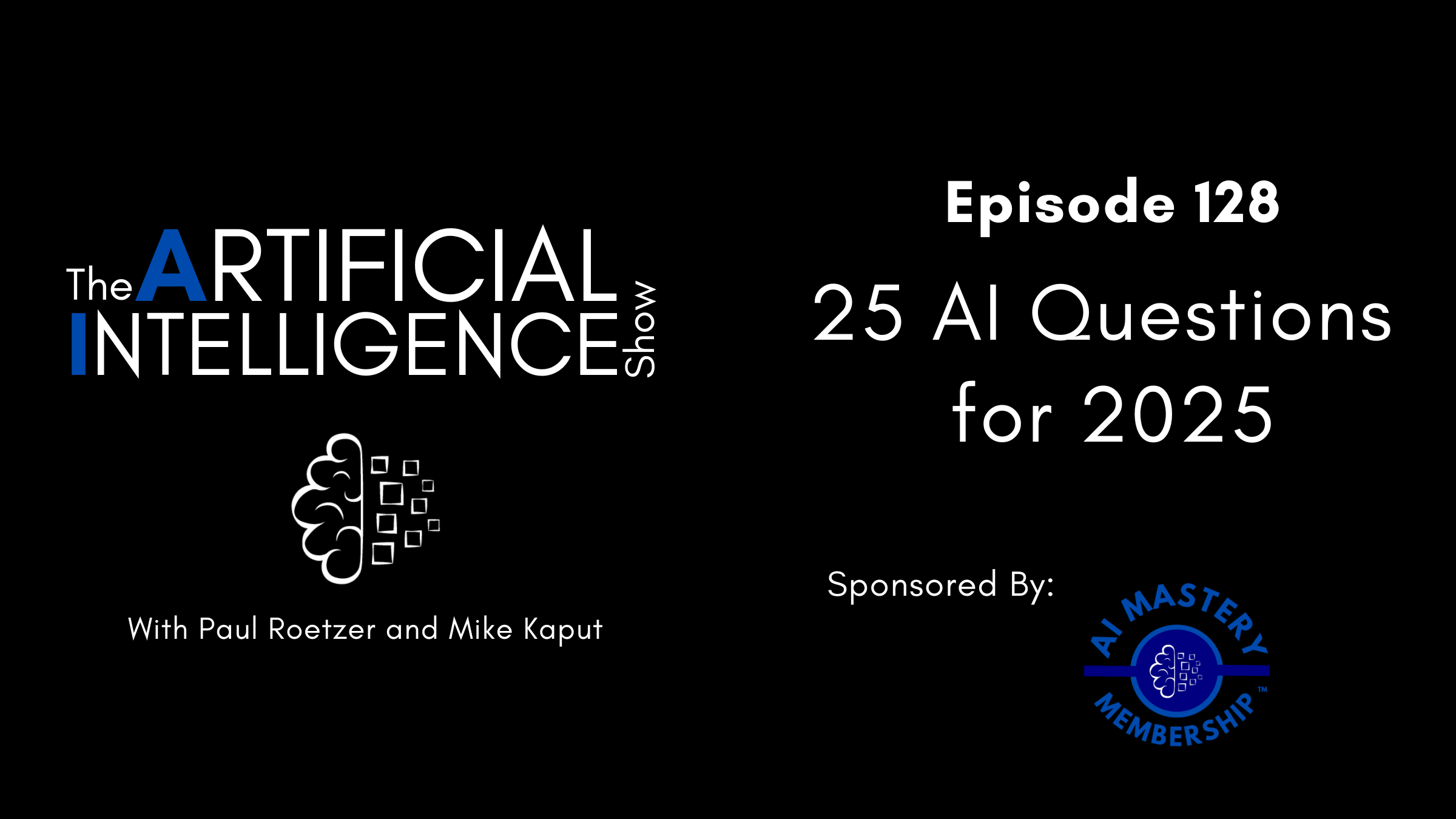 [The AI Show Episode 128]:25 AI Questions for 2025 [Video]