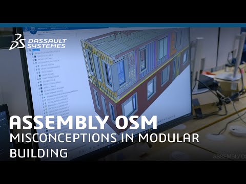 Assembly OSM – Breaking misconceptions in building | Dassault Systèmes [Video]