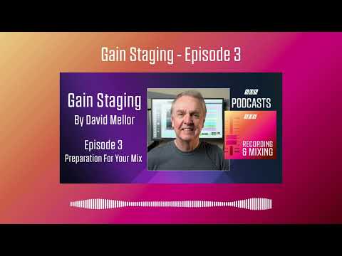 Gain Staging – Episode 3 | Podcast [Video]