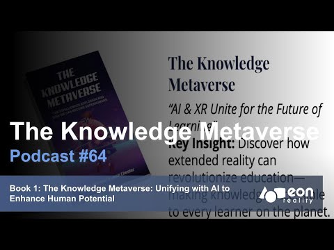 Podcast #64:  Book 1 The Knowledge Metaverse: Unifying with AI to Enhance Human Potential [Video]