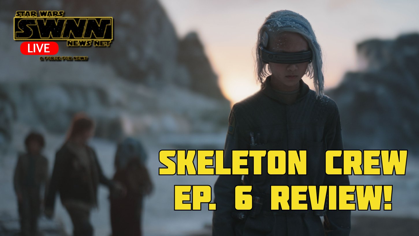 SWNN Live! – ‘Skeleton Crew’ Episode 6 Review and 2025 ‘Star Wars’ Excitement [Video]