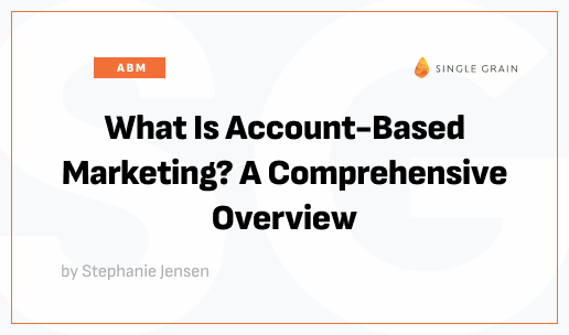 What Is Account-Based Marketing? A Comprehensive Overview [Video]