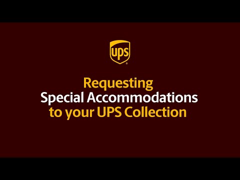 Requesting Special Accommodations to your UPS Collection [Video]