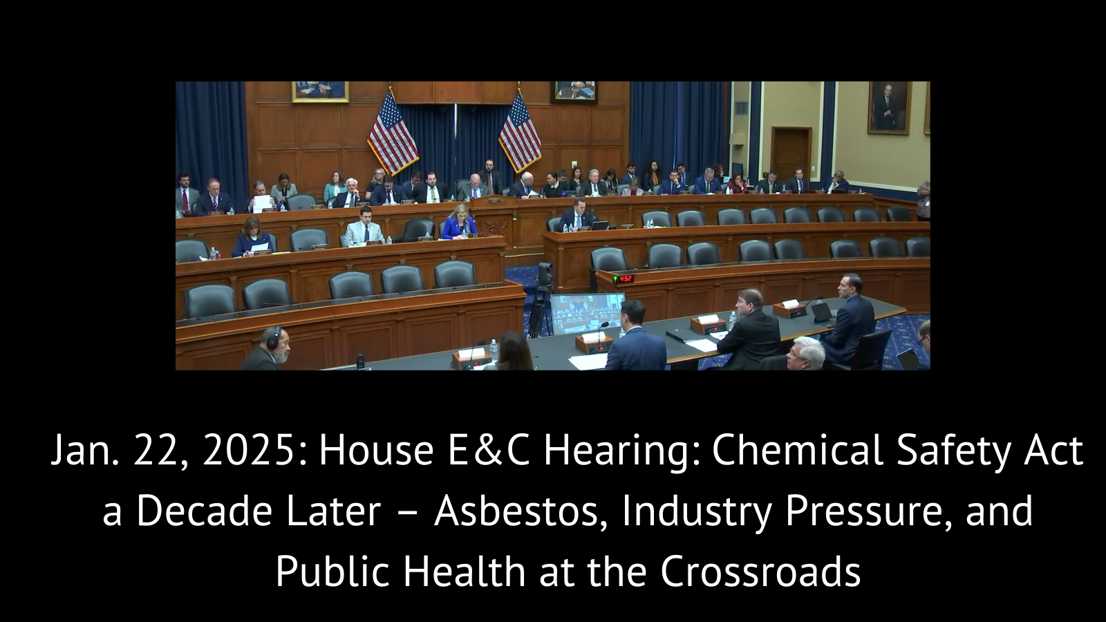 House E&C Hearing: Chemical Safety Act a Decade Later  Asbestos, Industry Pressure, and Public Health at the Crossroads - ADAO [Video]